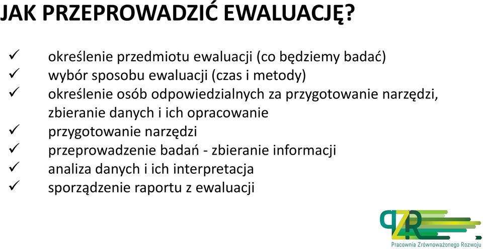 metody) określenie osób odpowiedzialnych za przygotowanie narzędzi, zbieranie danych i