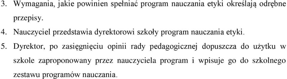 Dyrektor, po zasięgnięciu opinii rady pedagogicznej dopuszcza do użytku w szkole