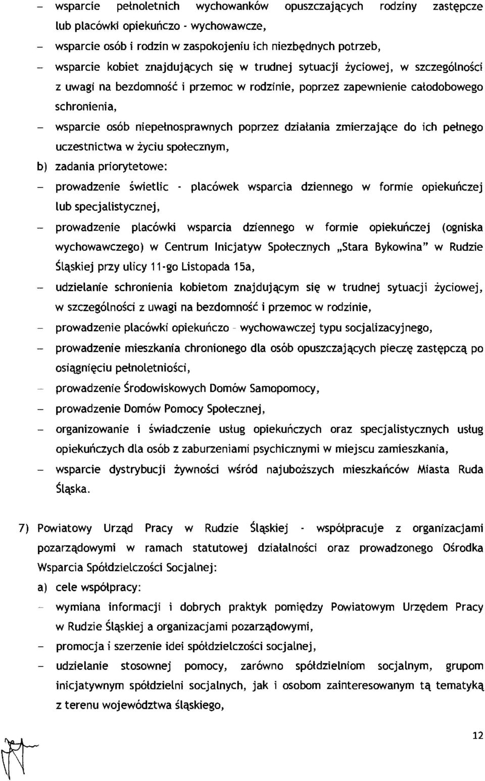 dzia łania zmierzaj ące do ich pe łnego uczestnictwa w życiu społecznym, b) zadania priorytetowe: prowadzenie świetlic - placówek wsparcia dziennego w formie opieku ńczej lub specjalistycznej,