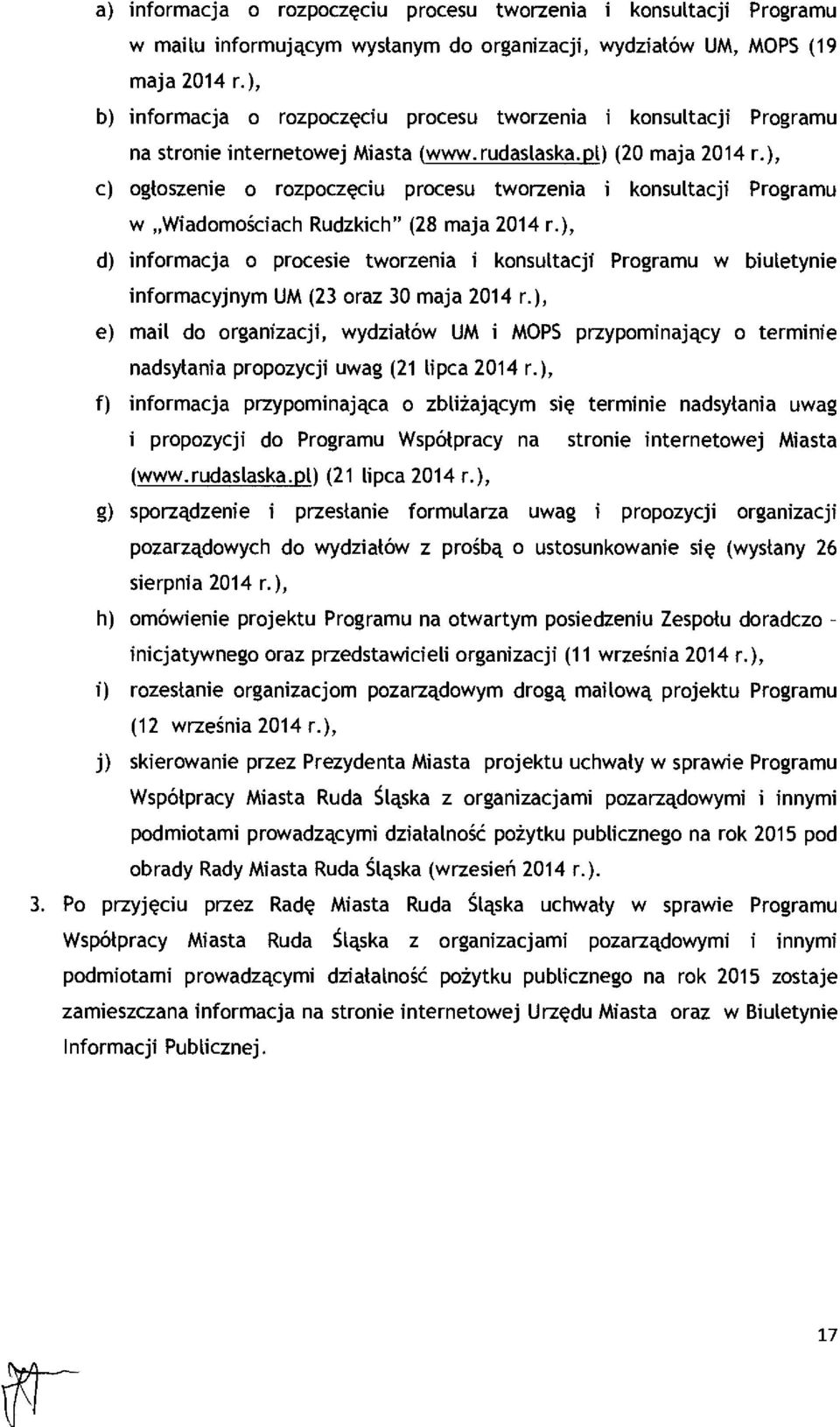 ), c) ogłoszenie o rozpoczęciu procesu tworzenia i konsultacji Programu w Wiadomościach Rudzkich" (28 maja 2014 r.