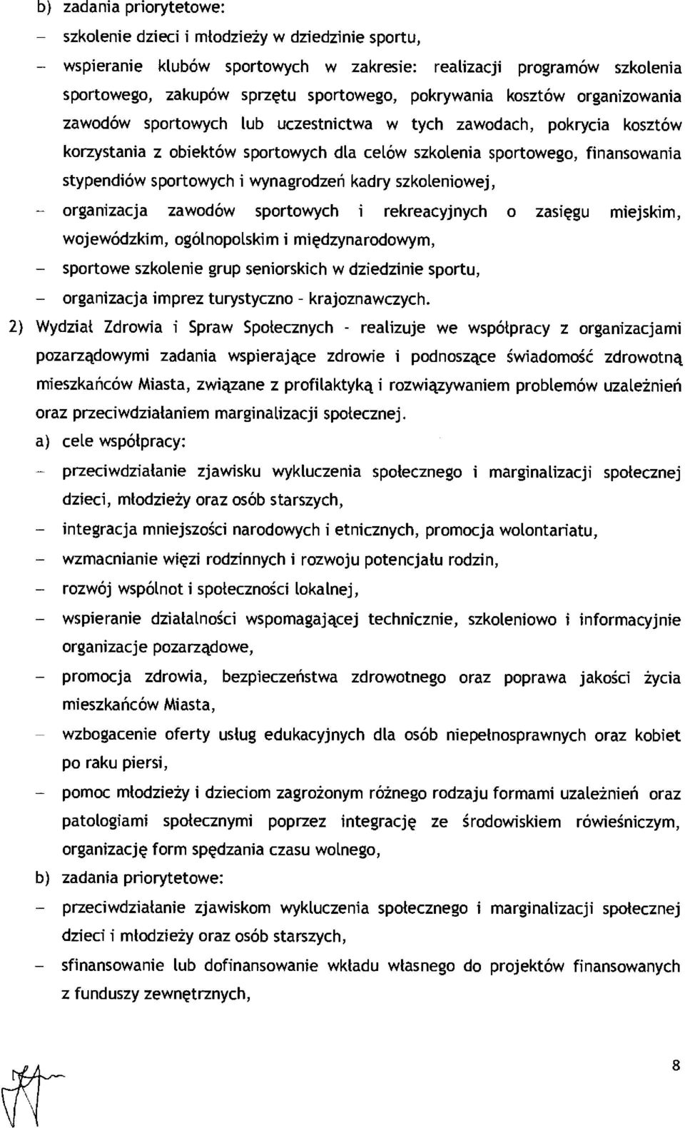 wynagrodze ń kadry szkoleniowej, - organizacja zawodów sportowych i rekreacyjnych o zasi ęgu miejskim, wojewódzkim, ogólnopolskim i mi ędzynarodowym, sportowe szkolenie grup seniorskich w dziedzinie