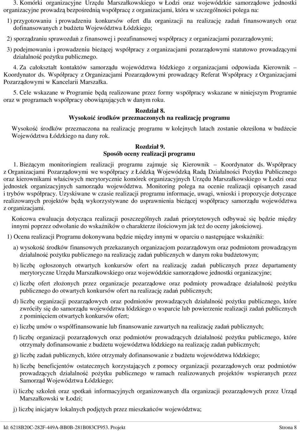 pozafinansowej współpracy z organizacjami pozarządowymi; 3) podejmowaniu i prowadzeniu bieżącej współpracy z organizacjami pozarządowymi statutowo prowadzącymi działalność pożytku publicznego. 4.