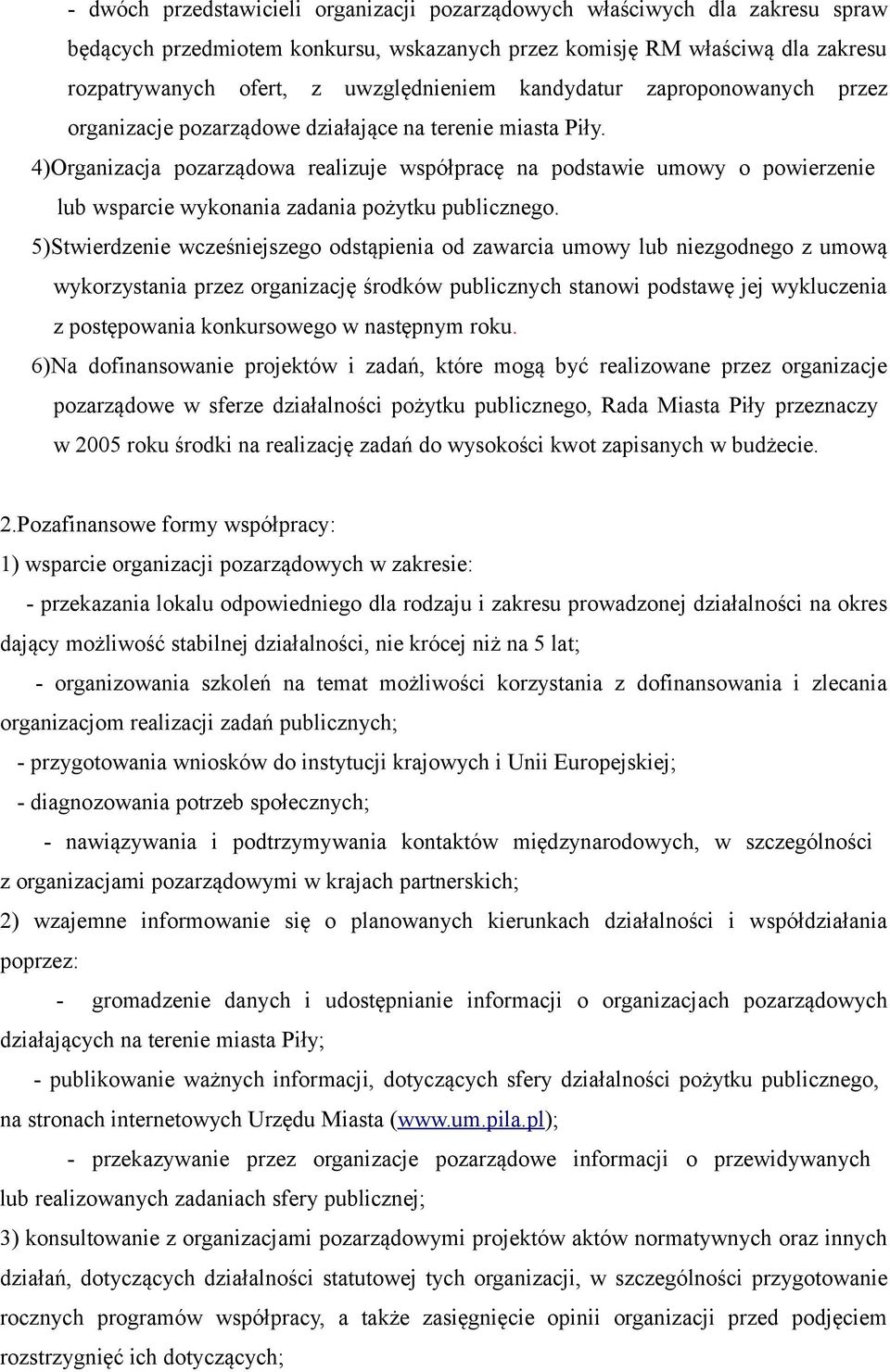 4)Organizacja pozarządowa realizuje współpracę na podstawie umowy o powierzenie lub wsparcie wykonania zadania pożytku publicznego.