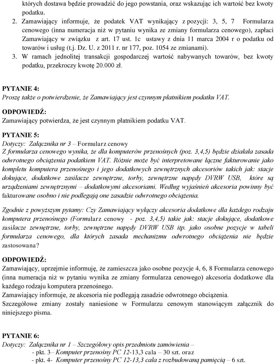 17 ust. 1c ustawy z dnia 11 marca 2004 r o podatku od towarów i usług (t.j. Dz. U. z 2011 r. nr 177, poz. 1054 ze zmianami). 3.