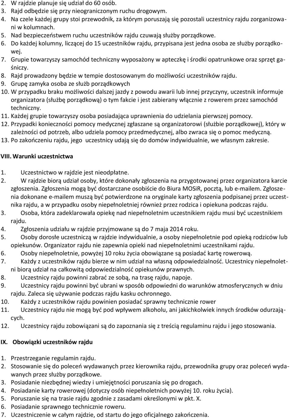 Do każdej kolumny, liczącej do 15 uczestników rajdu, przypisana jest jedna osoba ze służby porządkowej. 7.