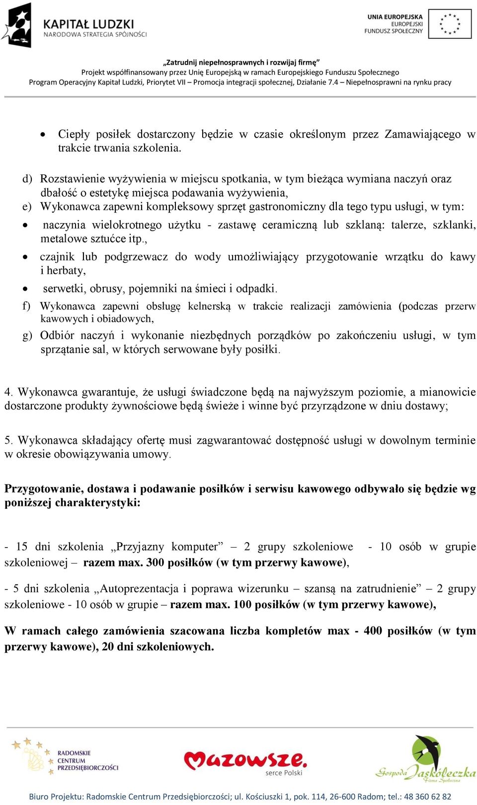 usługi, w tym: naczynia wielokrotnego użytku - zastawę ceramiczną lub szklaną: talerze, szklanki, metalowe sztućce itp.