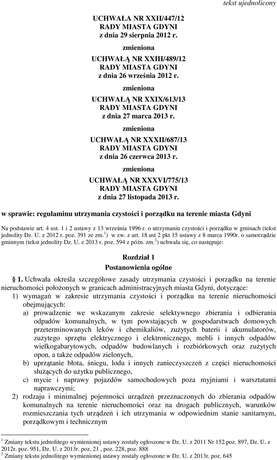 zmieniona UCHWAŁĄ NR XXXVI/775/13 RADY MIASTA GDYNI z dnia 27 listopada 2013 r. w sprawie: regulaminu utrzymania czystości i porządku na terenie miasta Gdyni Na podstawie art. 4 ust.