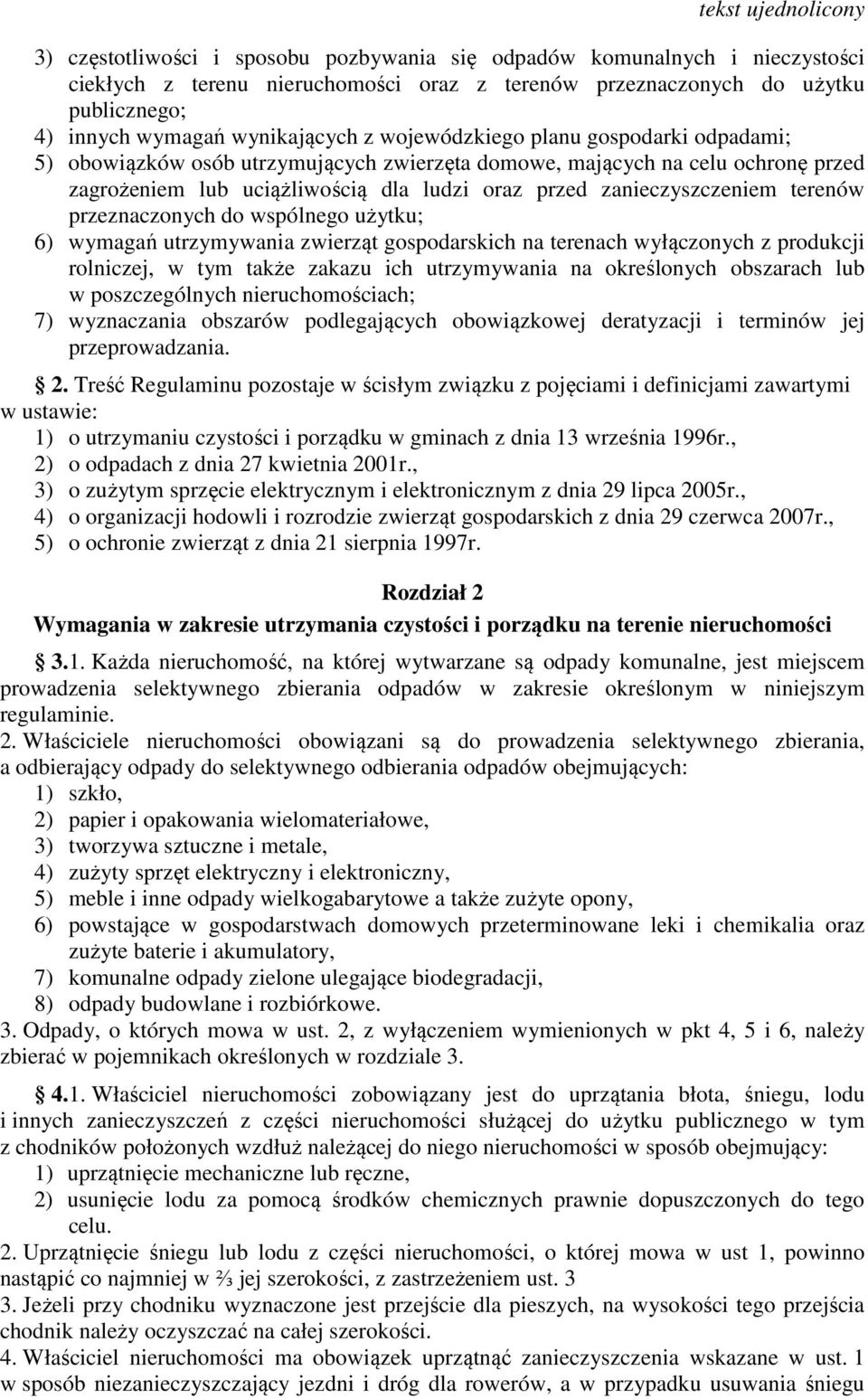 przeznaczonych do wspólnego użytku; 6) wymagań utrzymywania zwierząt gospodarskich na terenach wyłączonych z produkcji rolniczej, w tym także zakazu ich utrzymywania na określonych obszarach lub w