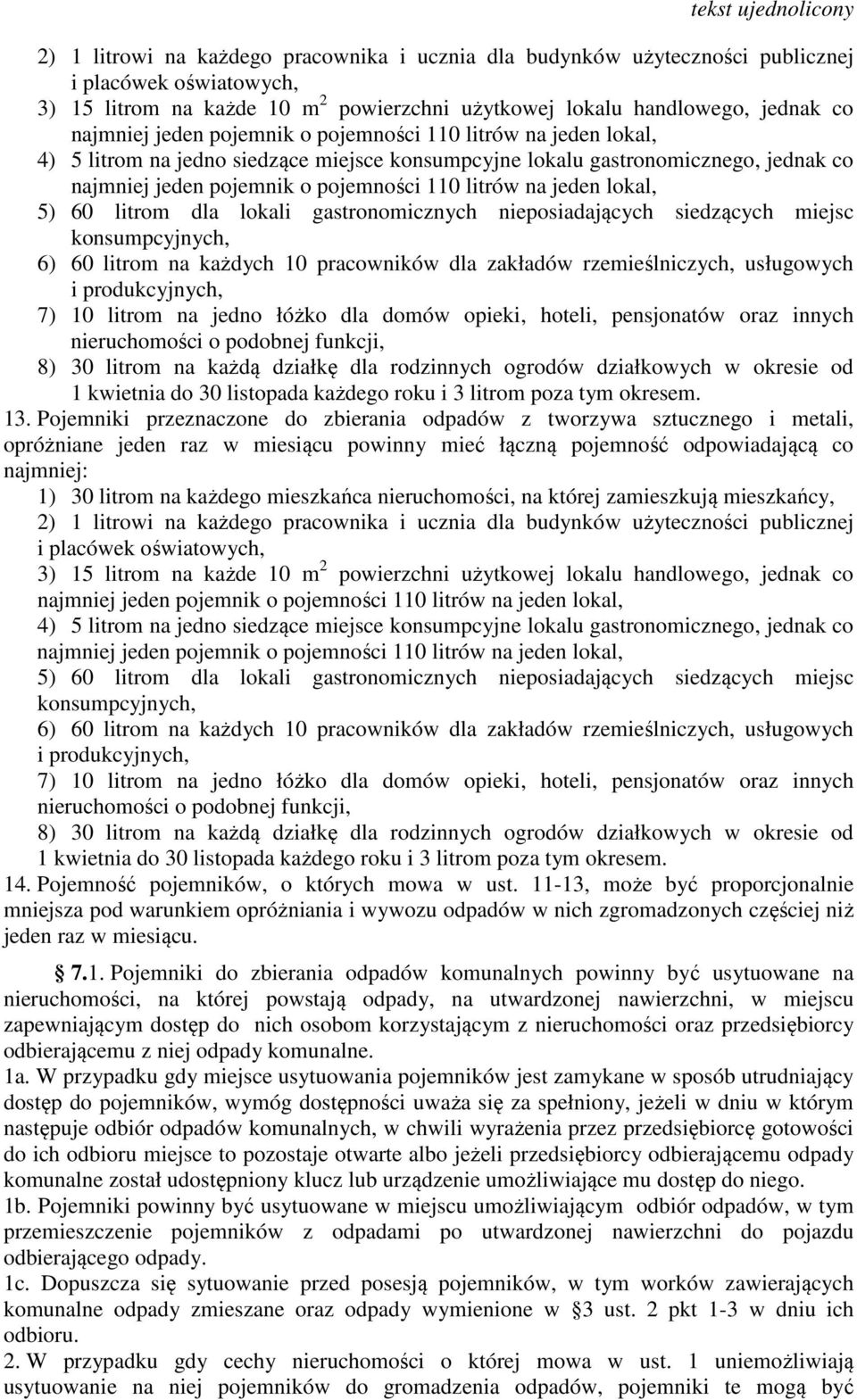 pracowników dla zakładów rzemieślniczych, usługowych i produkcyjnych, 7) 10 litrom na jedno łóżko dla domów opieki, hoteli, pensjonatów oraz innych nieruchomości o podobnej funkcji, 8) 30 litrom na