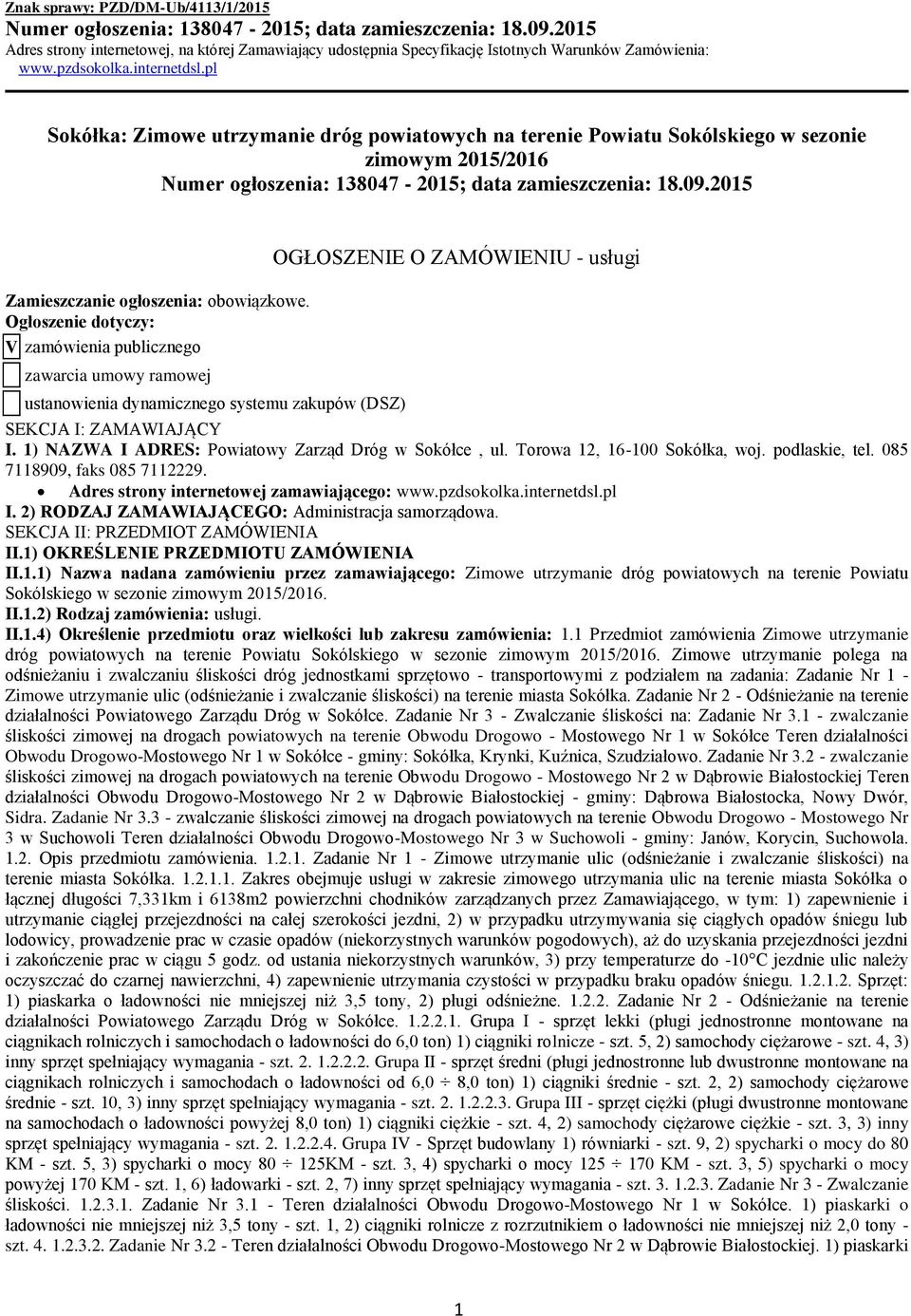 pl Sokółka: Zimowe utrzymanie dróg powiatowych na terenie Powiatu Sokólskiego w sezonie zimowym 2015/2016 Numer ogłoszenia: 138047-2015; data zamieszczenia: 18.09.