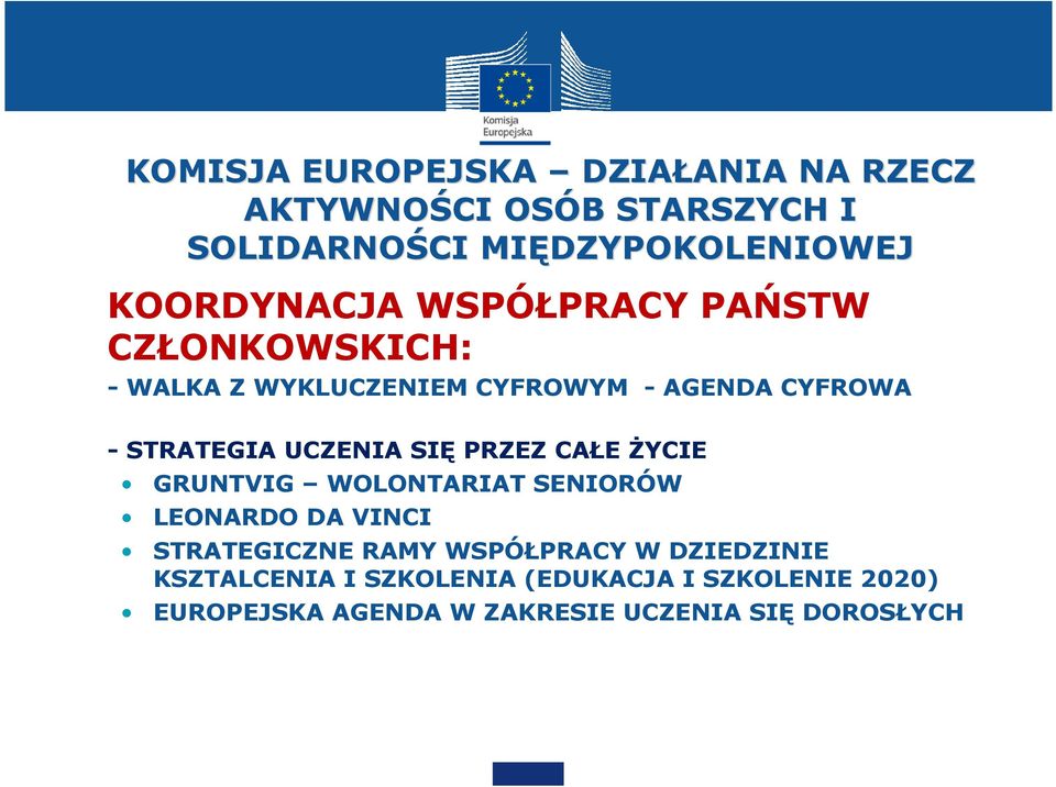 UCZENIA SIĘPRZEZ CAŁE ŻYCIE GRUNTVIG WOLONTARIAT SENIORÓW LEONARDO DA VINCI STRATEGICZNE RAMY WSPÓŁPRACY W