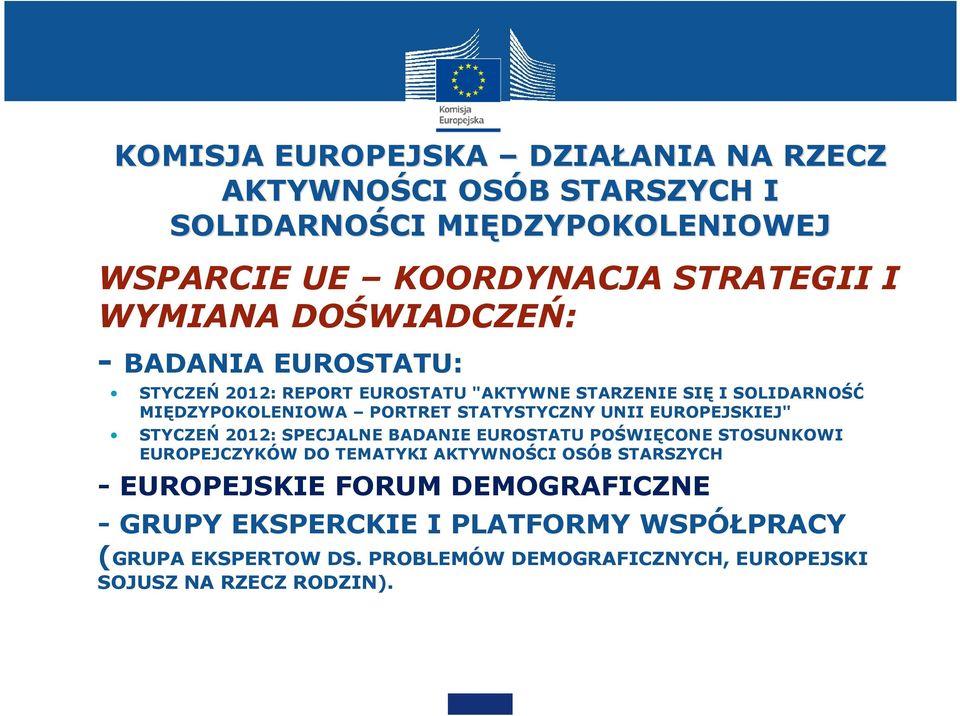 STATYSTYCZNY UNII EUROPEJSKIEJ" STYCZEŃ2012: SPECJALNE BADANIE EUROSTATU POŚWIĘCONE STOSUNKOWI EUROPEJCZYKÓW DO TEMATYKI AKTYWNOŚCI OSÓB STARSZYCH