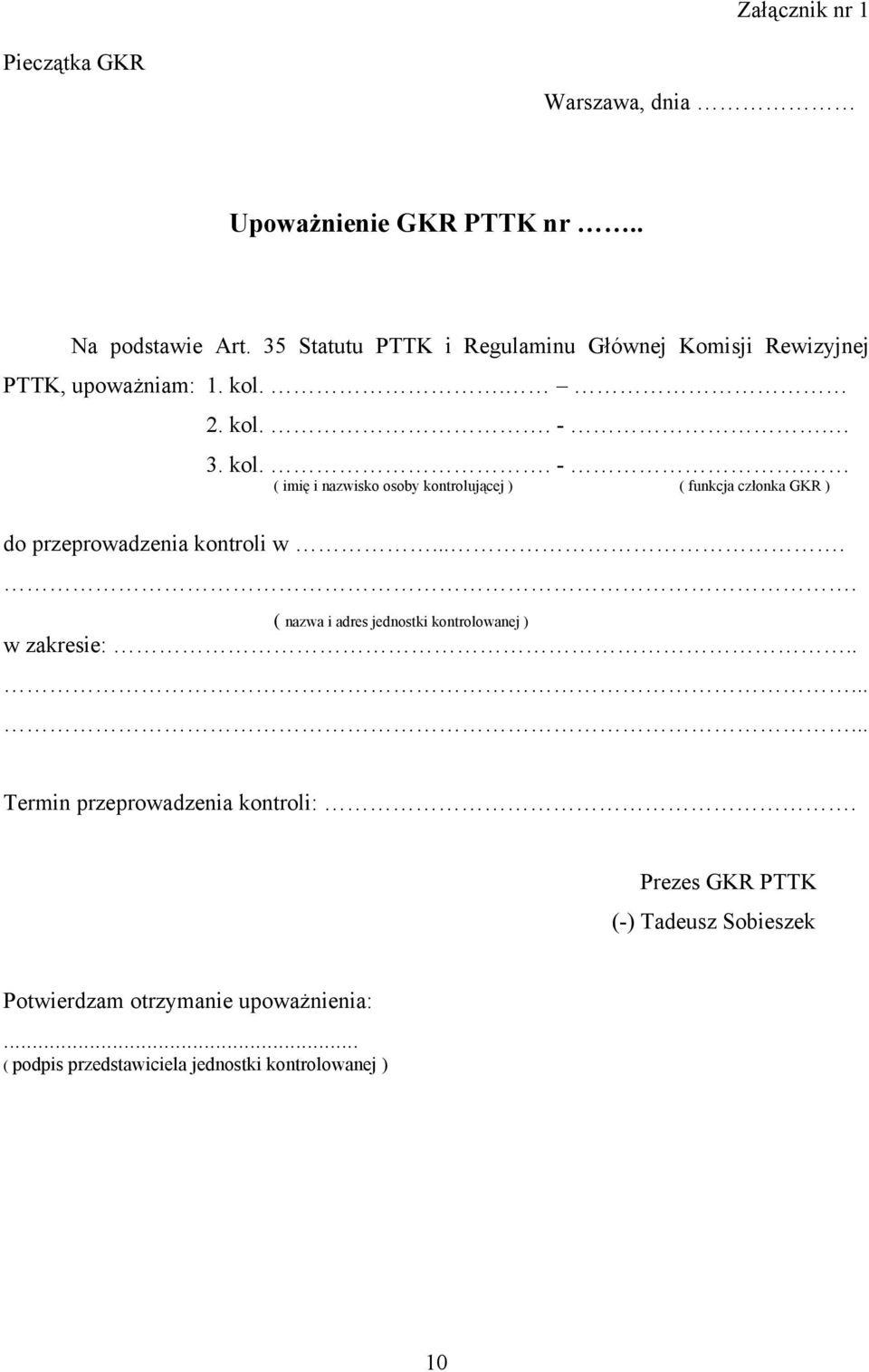 3. kol.. -. ( imię i nazwisko osoby kontrolującej ) ( funkcja członka GKR ) do przeprowadzenia kontroli w.