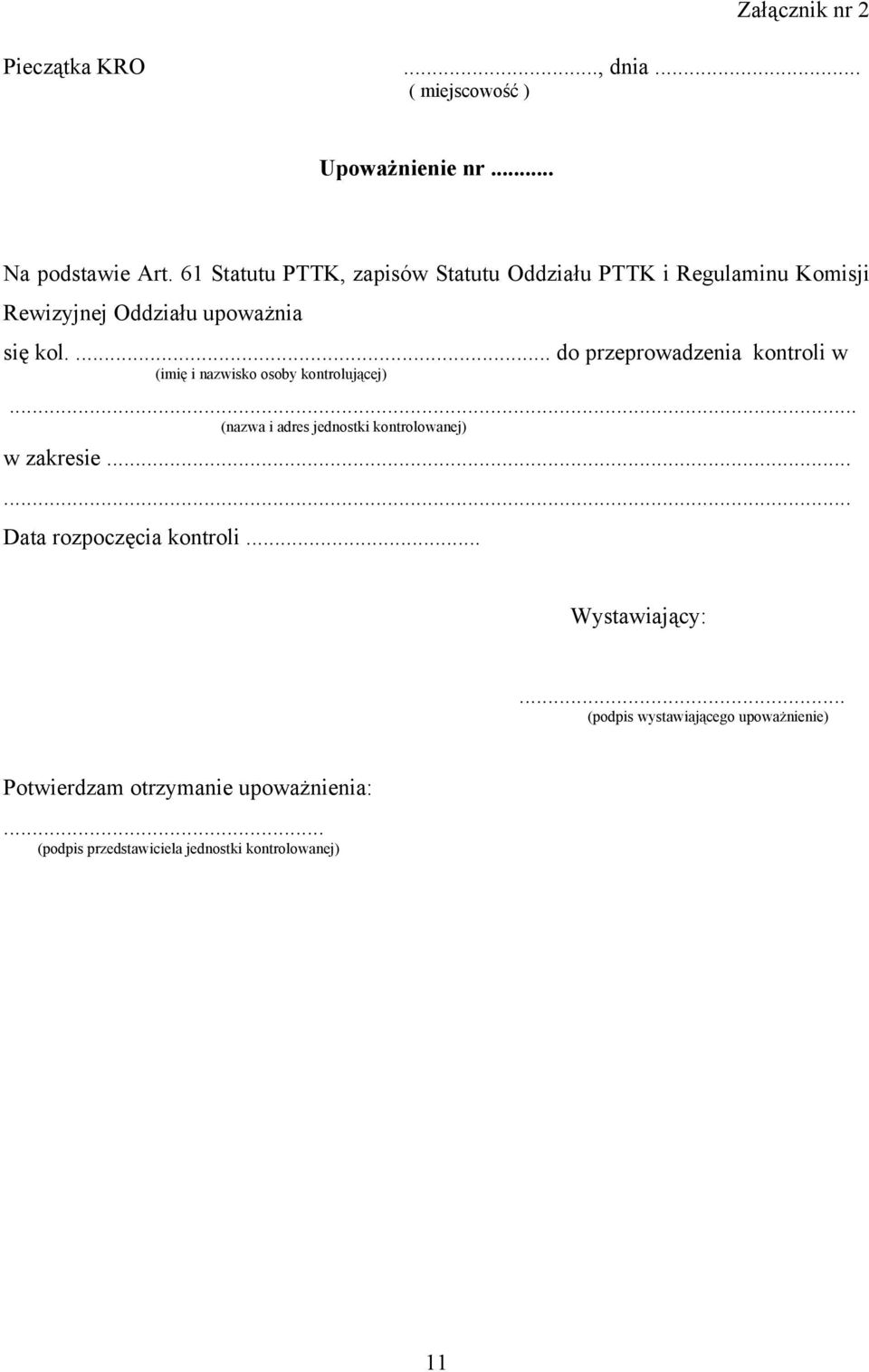 ... do przeprowadzenia kontroli w (imię i nazwisko osoby kontrolującej)... (nazwa i adres jednostki kontrolowanej) w zakresie.