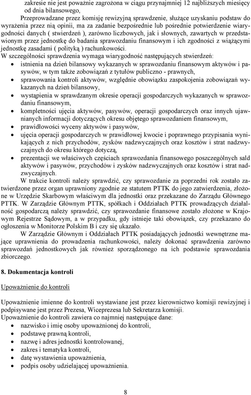 sprawozdaniu finansowym i ich zgodności z wiążącymi jednostkę zasadami ( polityką ) rachunkowości.