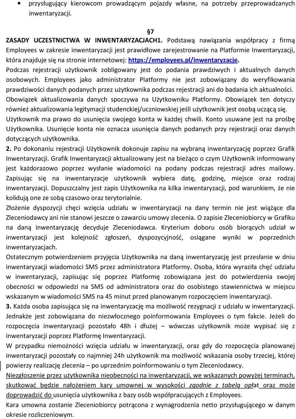 pl/inwentaryzacje. Podczas rejestracji użytkownik zobligowany jest do podania prawdziwych i aktualnych danych osobowych.