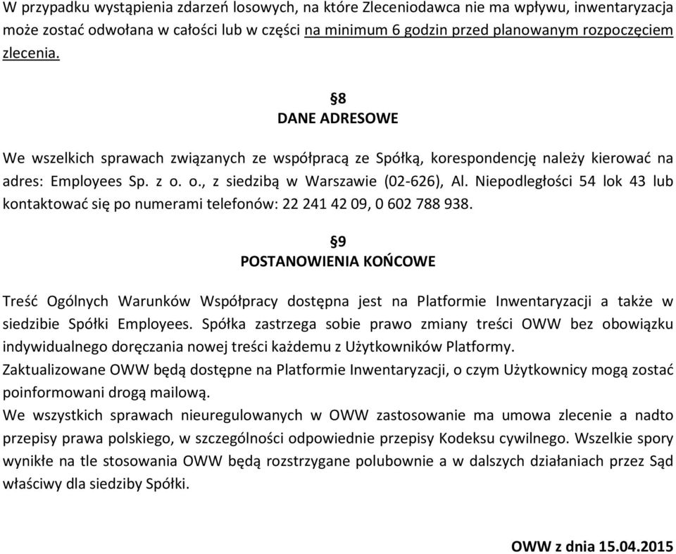 Niepodległości 54 lok 43 lub kontaktować się po numerami telefonów: 22 241 42 09, 0 602 788 938.