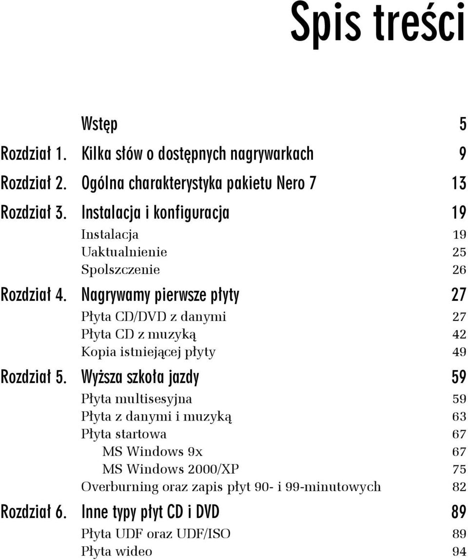 Nagrywamy pierwsze płyty 27 Płyta CD/DVD z danymi 27 Płyta CD z muzyką 42 Kopia istniejącej płyty 49 Rozdział 5.