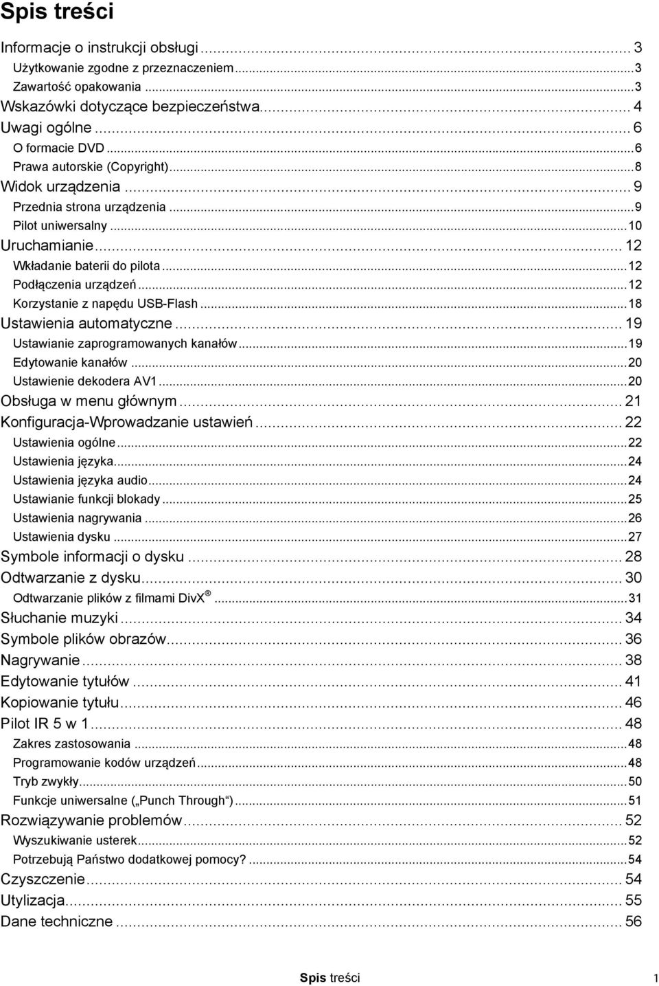 .. 12 Korzystanie z napędu USB-Flash... 18 Ustawienia automatyczne... 19 Ustawianie zaprogramowanych kanałów... 19 Edytowanie kanałów... 20 Ustawienie dekodera AV1... 20 Obsługa w menu głównym.