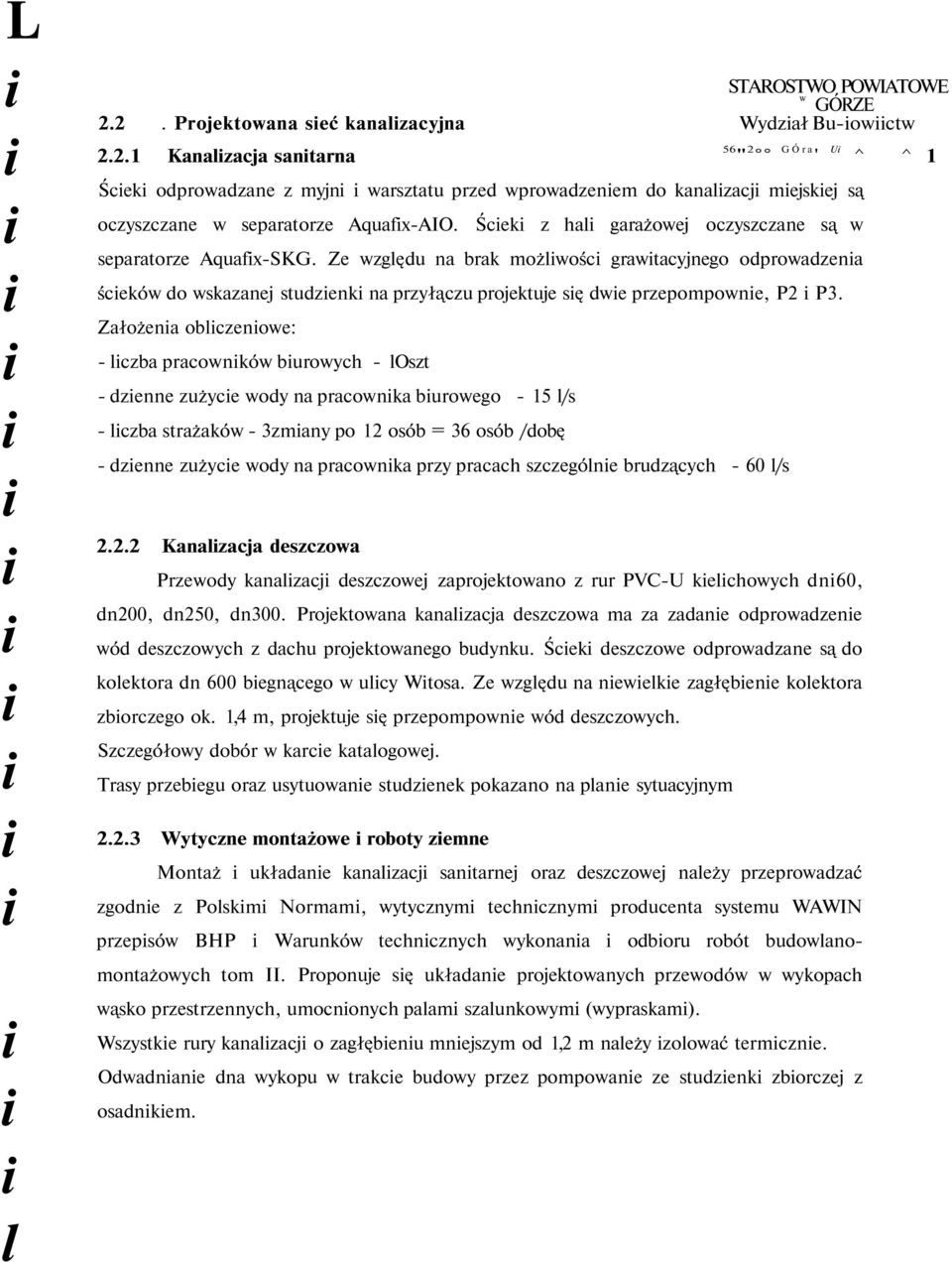 Założena oblczenowe: - lczba pracownków burowych - loszt - dzenne zużyce wody na pracownka burowego - 5 l/s - lczba strażaków - 3zmany po 2 osób = 36 osób /dobę - dzenne zużyce wody na pracownka przy