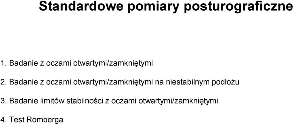 Badanie z oczami otwartymi/zamkniętymi na niestabilnym