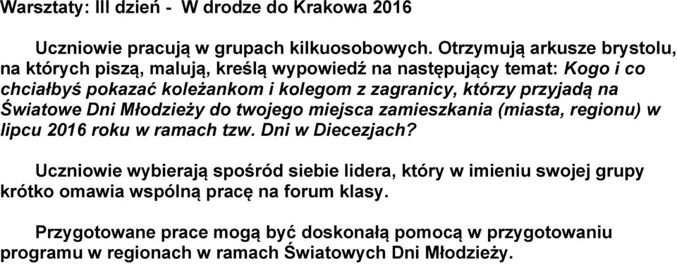 którzy przyjadą na Światowe Dni Młodzieży do twojego miejsca zamieszkania (miasta, regionu) w lipcu 2016 roku w ramach tzw. Dni w Diecezjach?