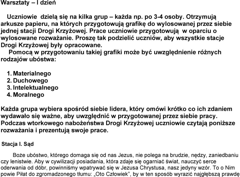 Pomocą w przygotowaniu takiej grafiki może być uwzględnienie różnych rodzajów ubóstwa: 1. Materialnego 2. Duchowego 3. Intelektualnego 4.