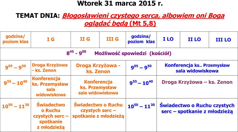 spowiedzi (kościół) 9 05 9 50 Droga Krzyżowa - ks. Zenon 9 55 10 40 Konferencja ks.