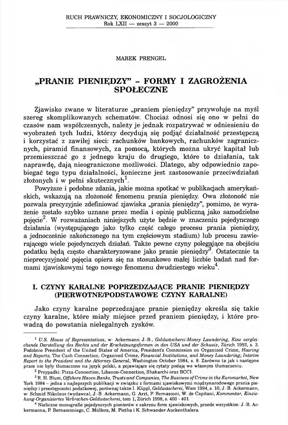 Chociaż odnosi się ono w pełni do czasów nam współczesnych, należy je jednak rozpatrywać w odniesieniu do wyobrażeń tych ludzi, którzy decydują się podjąć działalność przestępczą i korzystać z