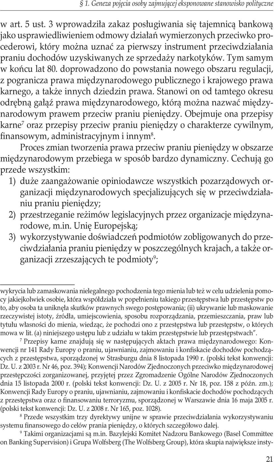 dochodów uzyskiwanych ze sprzedaży narkotyków. Tym samym w końcu lat 80.