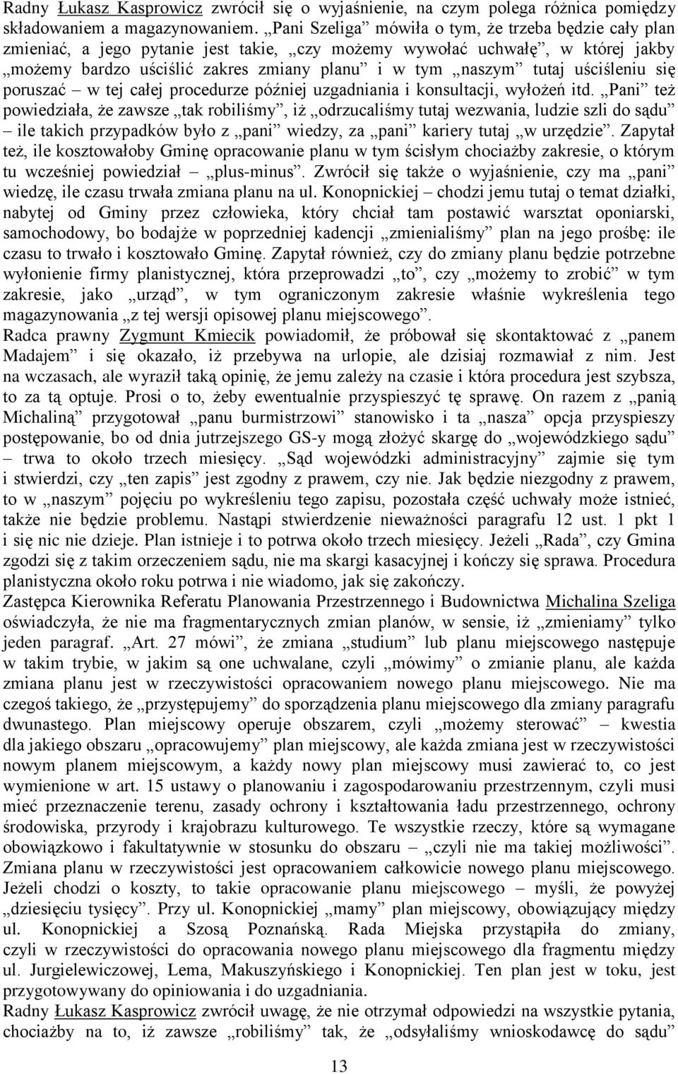 uściśleniu się poruszać w tej całej procedurze później uzgadniania i konsultacji, wyłożeń itd.