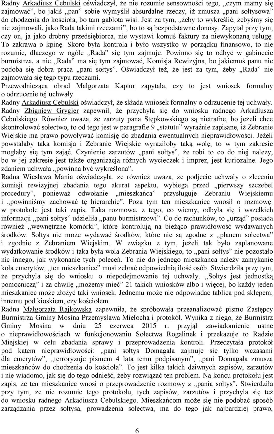 Zapytał przy tym, czy on, ja jako drobny przedsiębiorca, nie wystawi komuś faktury za niewykonaną usługę. To zakrawa o kpinę.