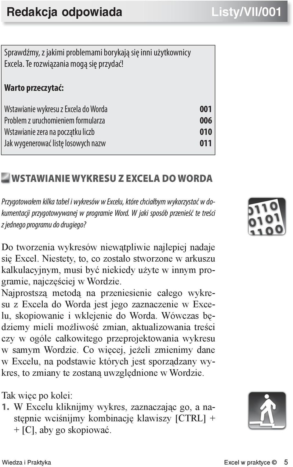 EXCELA DO WORDA Przygotowałem kilka tabel i wykresów w Excelu, które chciałbym wykorzystać w dokumentacji przygotowywanej w programie Word.