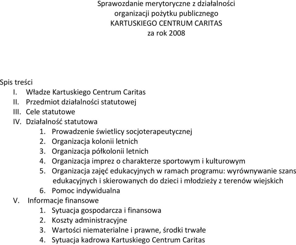 Organizacja półkolonii letnich 4. Organizacja imprez o charakterze sportowym i kulturowym 5.