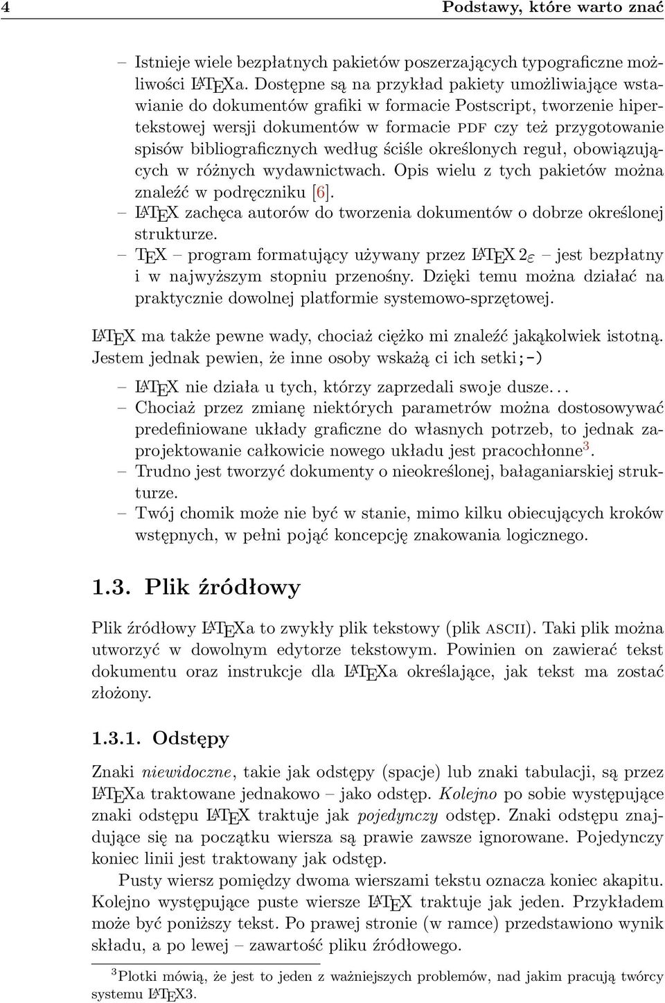 bibliograficznych według ściśle określonych reguł, obowiązujących w różnych wydawnictwach. Opis wielu z tych pakietów można znaleźć w podręczniku [6].