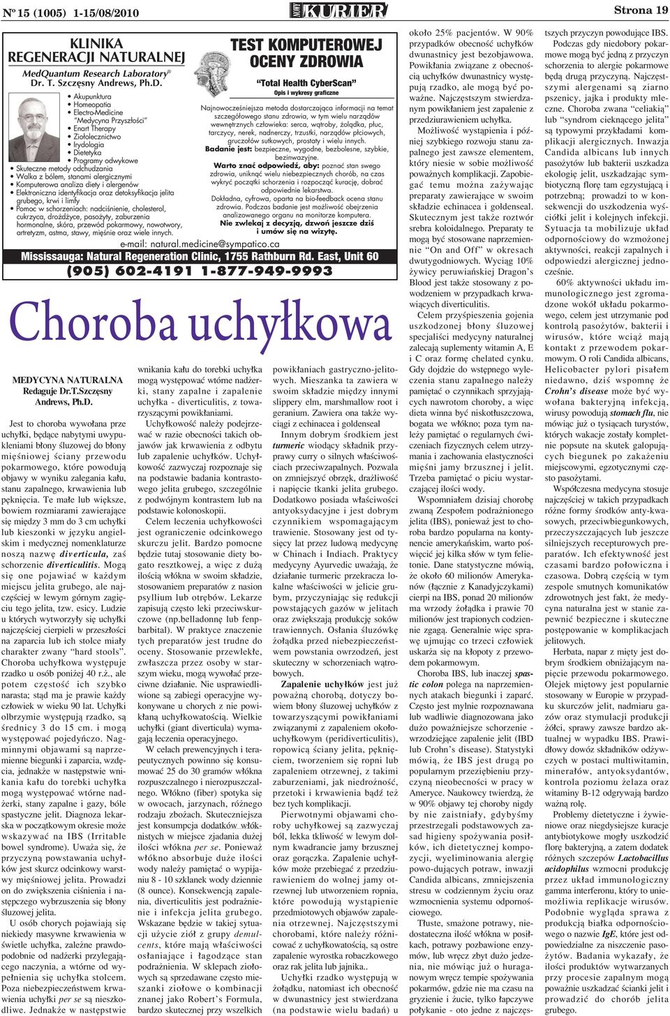 Akupunktura Homeopatia Electro-Medicine Medycyna Przysz oêci Enart Therapy Zio olecznictwo Irydologia Dietetyka Programy odwykowe Skuteczne metody odchudzania Walka z bólem, stanami alergicznymi