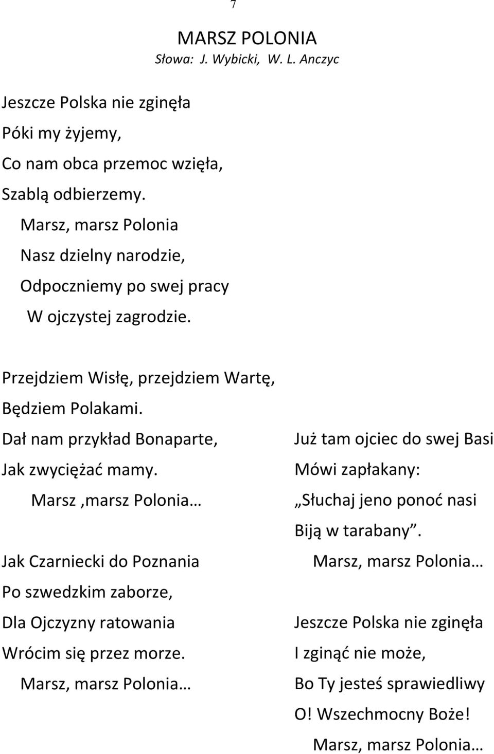 Anczyc Przejdziem Wisłę, przejdziem Wartę, Będziem Polakami. Dał nam przykład Bonaparte, Jak zwyciężać mamy.