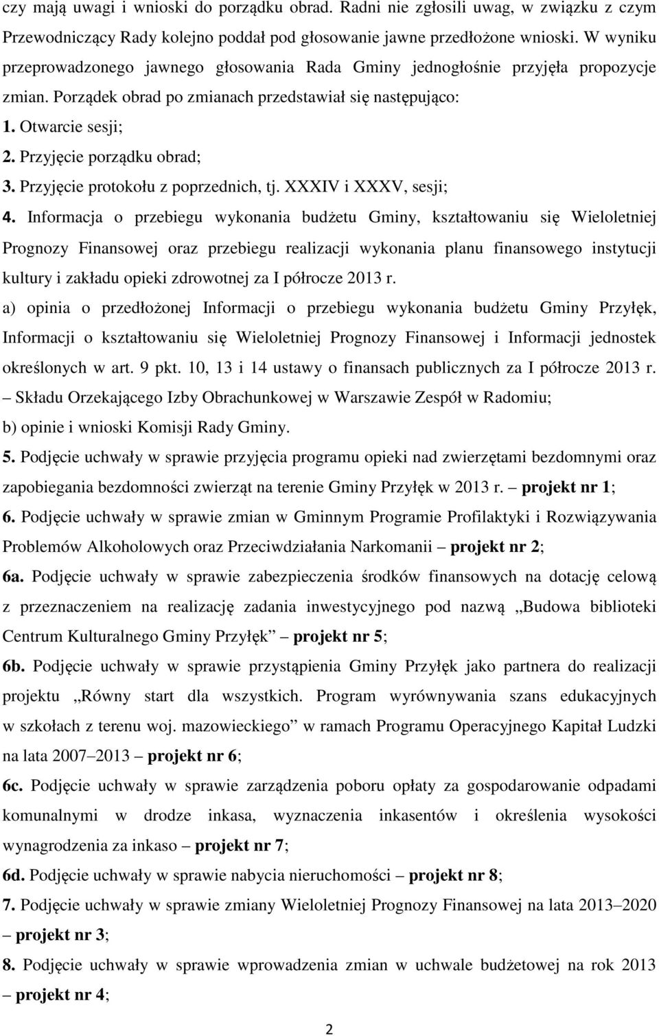 Przyjęcie porządku obrad; 3. Przyjęcie protokołu z poprzednich, tj. XXXIV i XXXV, sesji; 4.