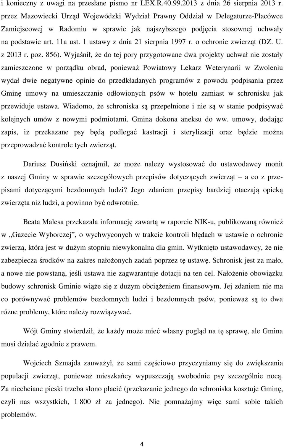 1 ustawy z dnia 21 sierpnia 1997 r. o ochronie zwierząt (DZ. U. z 2013 r. poz. 856).