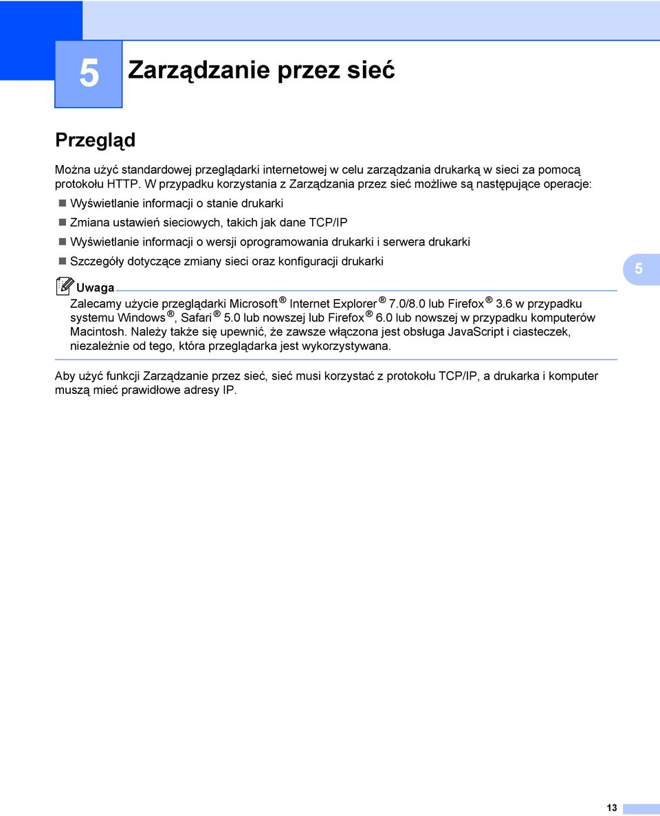 wersji oprogramowania drukarki i serwera drukarki Szczegóły dotyczące zmiany sieci oraz konfiguracji drukarki Uwaga Zalecamy użycie przeglądarki Microsoft Internet Explorer 7.0/8.0 lub Firefox 3.