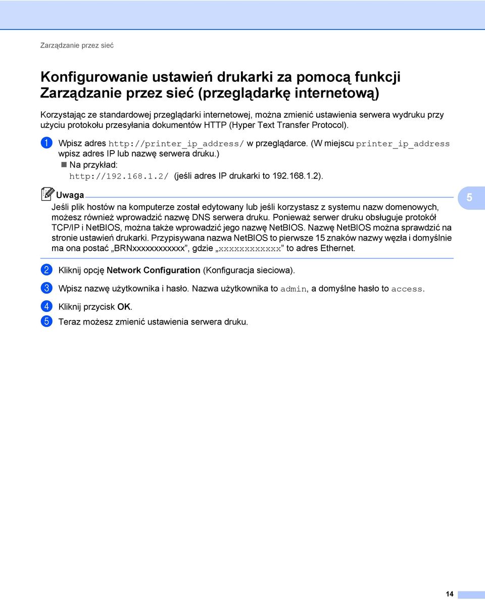 (W miejscu printer_ip_address wpisz adres IP lub nazwę serwera druku.) Na przykład: http://192.168.1.2/ (jeśli adres IP drukarki to 192.168.1.2).