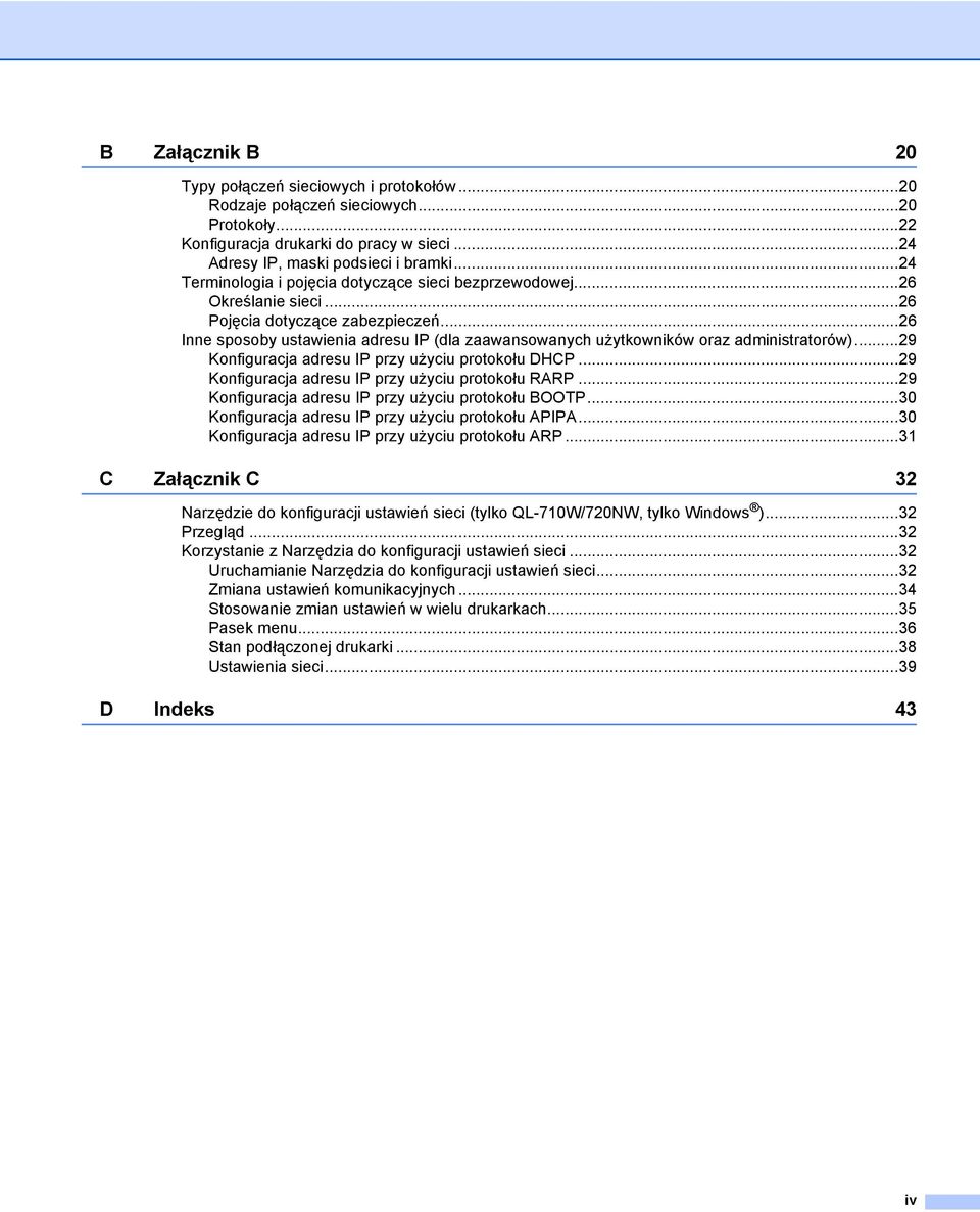 ..26 Inne sposoby ustawienia adresu IP (dla zaawansowanych użytkowników oraz administratorów)...29 Konfiguracja adresu IP przy użyciu protokołu DHP.