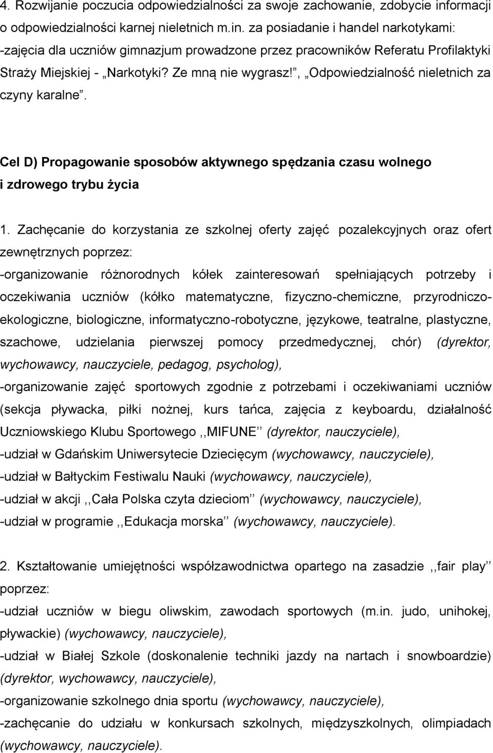 Ze mną nie wygrasz!, Odpowiedzialność nieletnich za czyny karalne. Cel D) Propagowanie sposobów aktywnego spędzania czasu wolnego i zdrowego trybu życia 1.