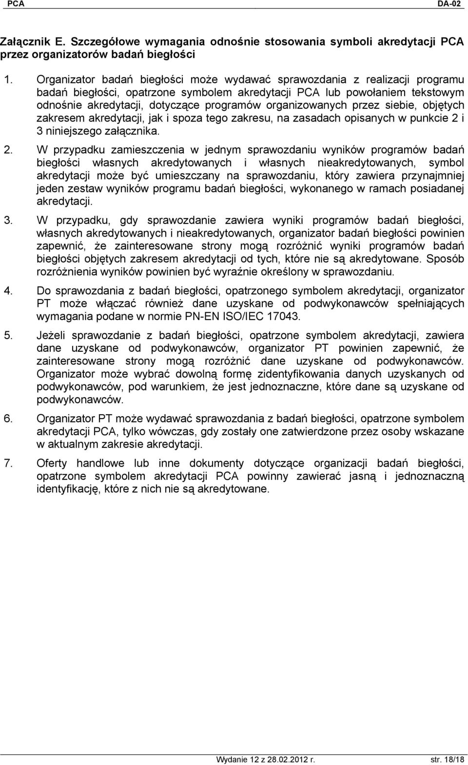 organizowanych przez siebie, objętych zakresem akredytacji, jak i spoza tego zakresu, na zasadach opisanych w punkcie 2 