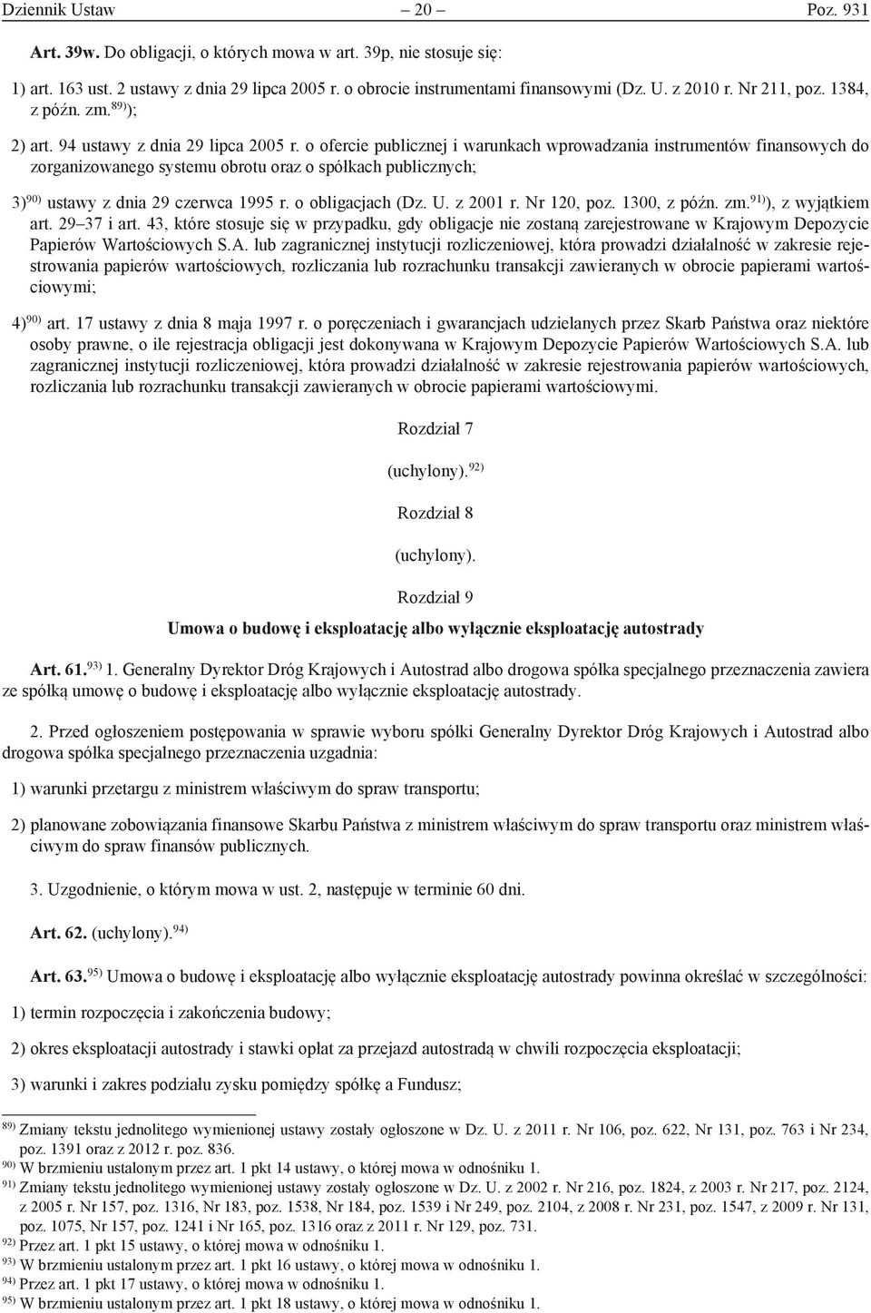 o ofercie publicznej i warunkach wprowadzania instrumentów finansowych do zorganizowanego systemu obrotu oraz o spółkach publicznych; 3) 90) ustawy z dnia 29 czerwca 1995 r. o obligacjach (Dz. U.