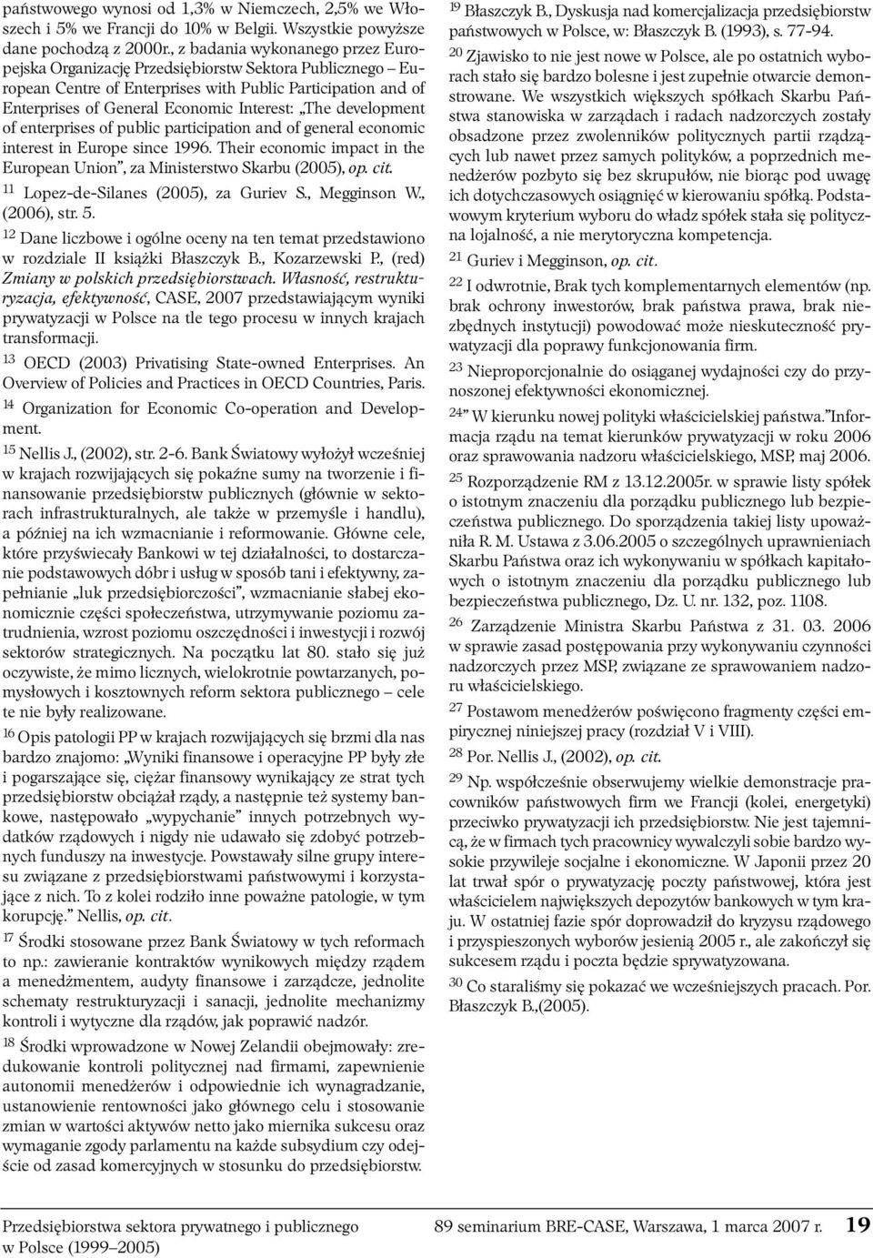 development of enterprises of public participation and of general economic interest in Europe since 1996. Their economic impact in the European Union, za Ministerstwo Skarbu (2005), op. cit.