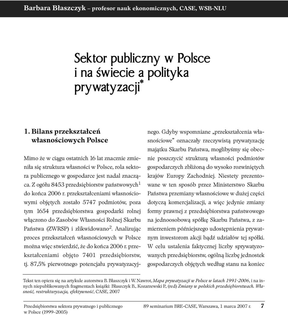 Z ogółu 8453 przedsiębiorstw państwowych 1 do końca 2006 r.