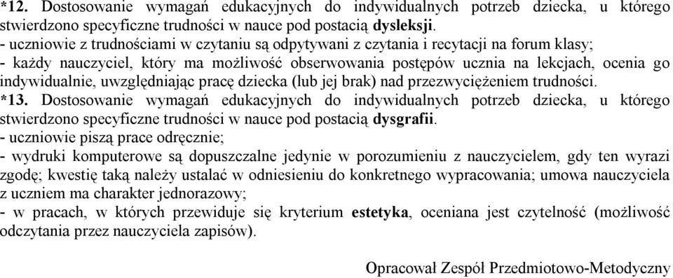 uwzględniając pracę dziecka (lub jej brak) nad przezwyciężeniem trudności. *13.