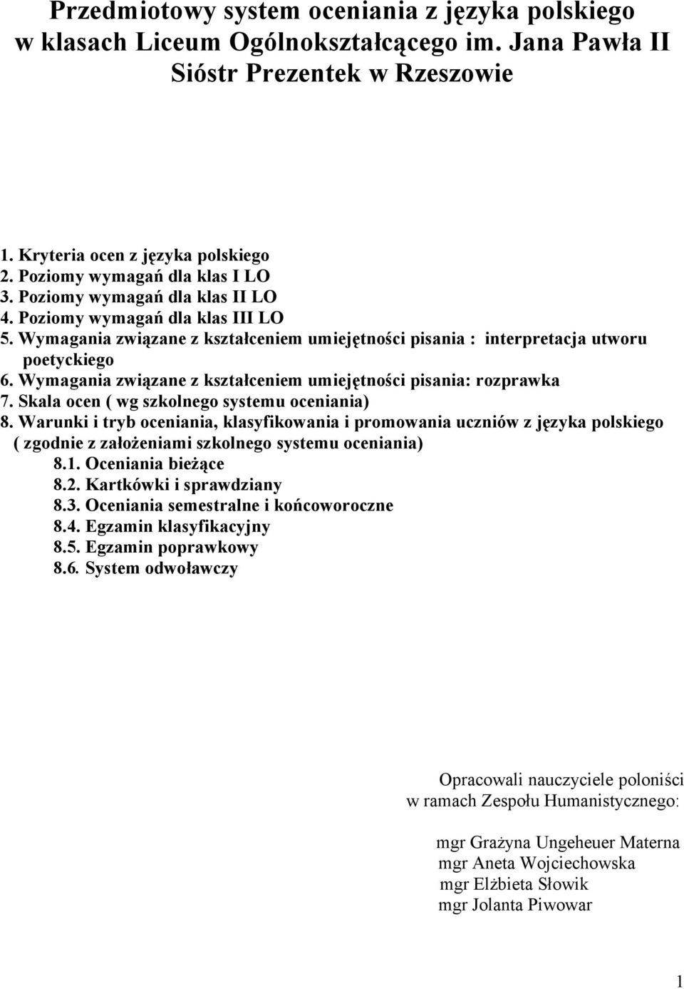 Wymagania związane z kształceniem umiejętności pisania: rozprawka 7. Skala ocen ( wg szkolnego systemu oceniania) 8.