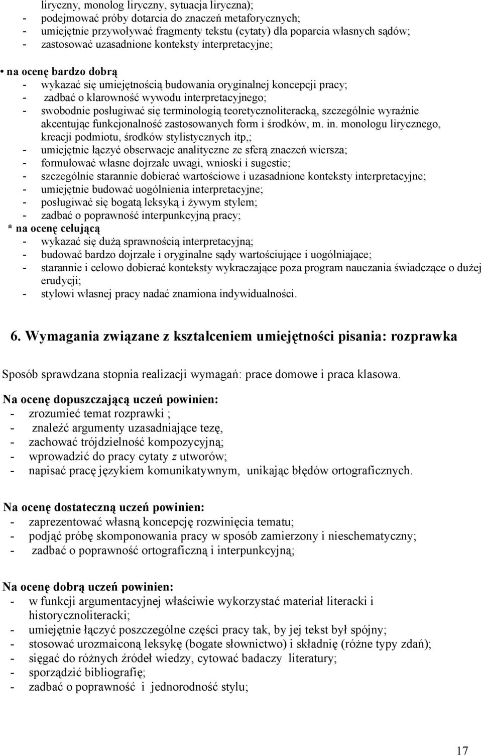 się terminologią teoretycznoliteracką, szczególnie wyraźnie akcentując funkcjonalność zastosowanych form i środków, m. in.